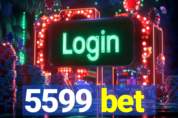 5599 bet